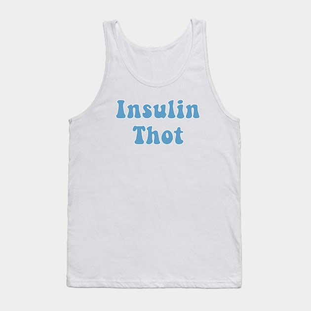 Insulin Thot Tank Top by CatGirl101